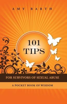 101 Tips for Survivors of Sexual Abuse: A Pocket Book of Wisdom by Barth, Amy