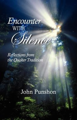 Encounter With Silence: Reflections from the Quaker Tradition Paperback Friends United Press