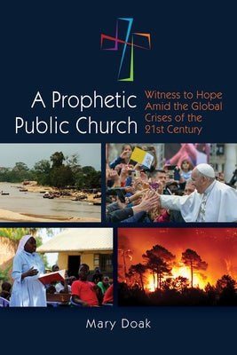 A Prophetic, Public Church: Witness to Hope Amid the Global Crises of the Twenty-First Century Paperback Liturgical Press