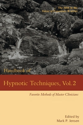Handbook of Hypnotic Techniques, Vol. 2: Favorite Methods of Master Clinicians Paperback Denny Creek Press