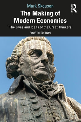 The Making of Modern Economics: The Lives and Ideas of the Great Thinkers Paperback Routledge