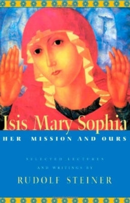 Paperback of Isis Mary Sophia: Her Mission and Ours by Steiner Books, featuring a cover image with spiritual artwork.