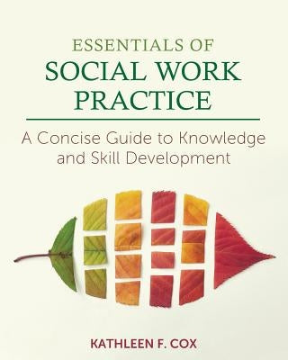 Essentials of Social Work Practice: A Concise Guide to Knowledge and Skill Development Paperback Cognella Academic Publishing