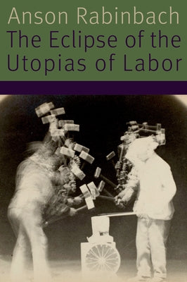 Paperback of The Eclipse of the Utopias of Labor by Fordham University Press, featuring a book cover with abstract artwork.