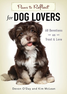 Paws to Reflect for Dog Lovers: 60 Devotions on Trust & Love Paperback Abingdon Press