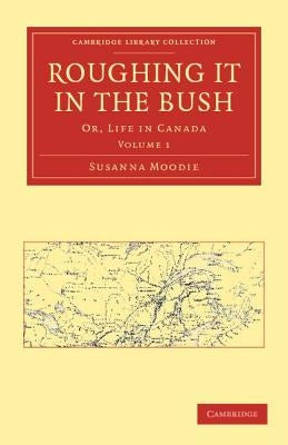 Paperback of "Roughing It in the Bush: Or, Life in Canada" by Cambridge University Press, showing the book cover with title and author.