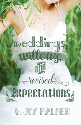 Weddings, Willows, and Revised Expectations Paperback Whitefire Publishing