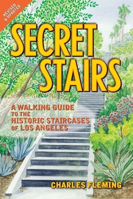 Secret Stairs: A Walking Guide to the Historic Staircases of Los Angeles (Revised September 2020) Paperback Santa Monica Press