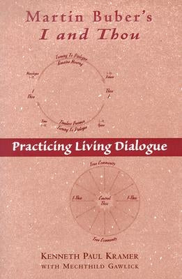 Martin Buber's I and Thou: Practicing Living Dialogue Paulist Press