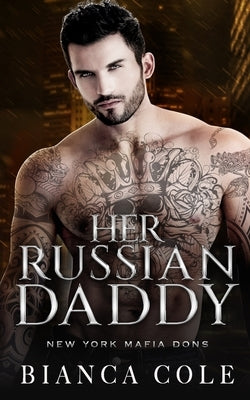 Her Russian Daddy: A Dark Mafia Romance Paperback Independently Published