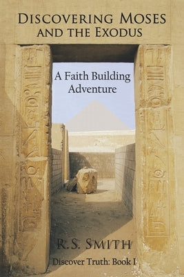 Discovering Moses and the Exodus: A Faith Building Adventure Paperback Authorhouse