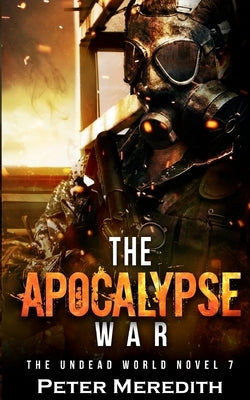 The Apocalypse War: The Undead World Novel 7 Paperback Peter Meredith