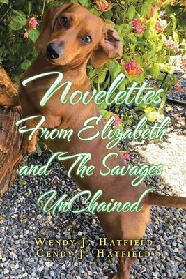 Novelettes from Elizabeth and the Savages Unchained Paperback Authorhouse