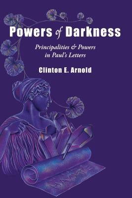 Powers of Darkness: Principalities Powers in Paul's Letters InterVarsity Press