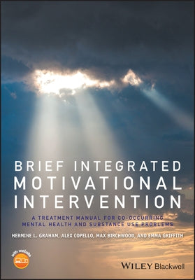 Brief Integrated Motivational Intervention: A Treatment Manual for Co-Occuring Mental Health and Substance Use Problems Paperback Wiley-Blackwell