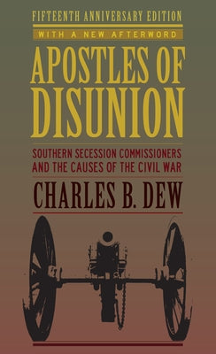 Apostles of Disunion: Southern Secession Commissioners and the Causes of the Civil War (Anniversary) Paperback University of Virginia Press