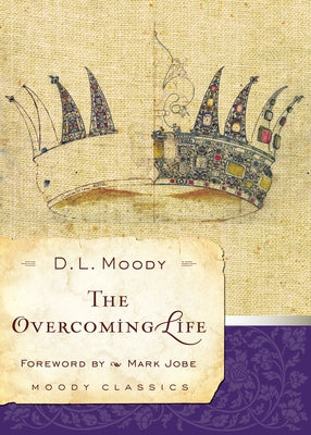 The Overcoming Life Paperback Moody Publishers