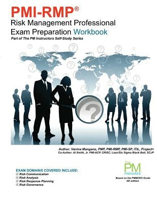 PMI-RMP Risk Management Professional Exam Preparation Workbook: Part of The PM Instructors Self-Study Series Paperback Createspace Independent Publishing Platform