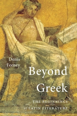 Paperback of Beyond Greek: The Beginnings of Latin Literature by Harvard University Press, showing the book cover with title and author.
