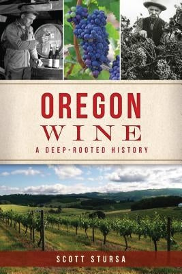 Oregon Wine: A Deep Rooted History Paperback History Press