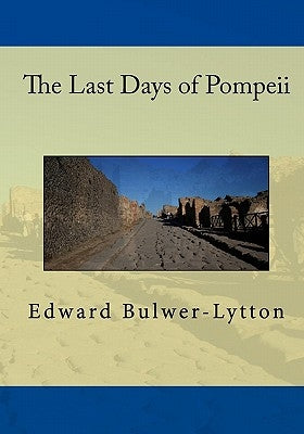The Last Days Of Pompeii Paperback Iap - Information Age Pub. Inc.
