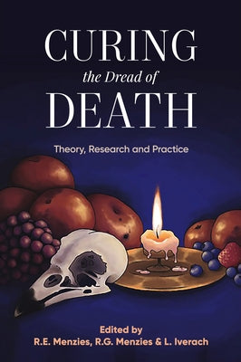 Curing the Dread of Death: Theory, Research and Practice Paperback Australian Academic Press