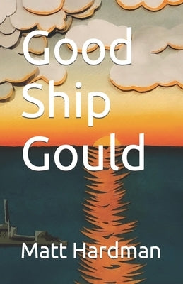 Good Ship Gould Paperback Independently Published