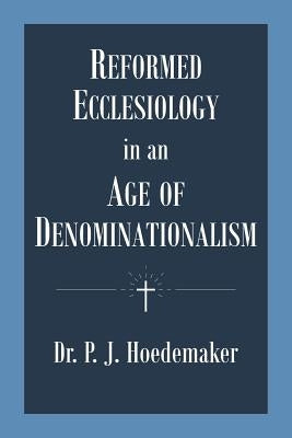 Reformed Ecclesiology in an Age of Denominationalism Paperback Pantocrator Press