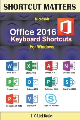 Microsoft Office 2016 Keyboard Shortcuts For Windows Paperback U. C-Abel Books