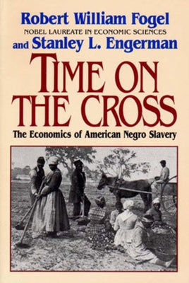 Cover image of "Time on the Cross: The Economics of American Slavery" book by W. W. Norton & Company featuring a historical illustration.