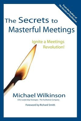 The Secrets to Masterful Meetings Paperback Leadership Strategieds Publishing