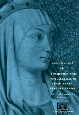 Jewish Poet and Intellectual in Seventeenth-Century Venice: The Works of Sarra Copia Sulam in Verse and Prose, Along with Writings of Her Contemporari Paperback University of Chicago Press