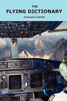 The Flying Dictionary: A Fascinating and Unparalleled Primer (Air Crashes and Miracle Landings) Paperback Openhatch Books