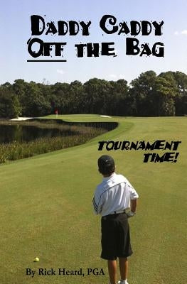Daddy Caddy Off the Bag: Tournament Time! Paperback Ard Publishing