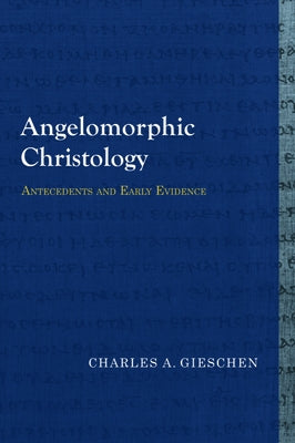 Angelomorphic Christology: Antecedents and Early Evidence Paperback Baylor University Press