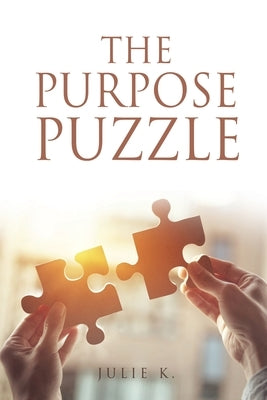The Purpose Puzzle Paperback Xulon Press