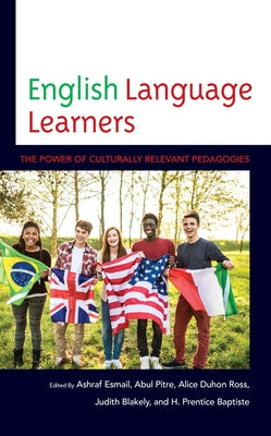 English Language Learners: The Power of Culturally Relevant Pedagogies Paperback Rowman & Littlefield Publishers