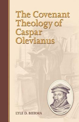 The Covenant Theology of Caspar Olevianus Paperback Reformation Heritage Books
