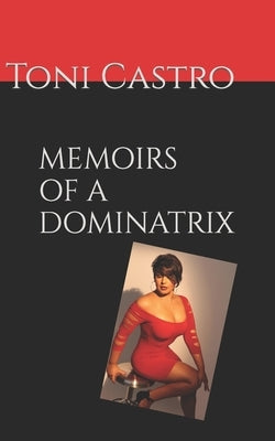Memoirs of a Dominatrix Paperback Independently Published