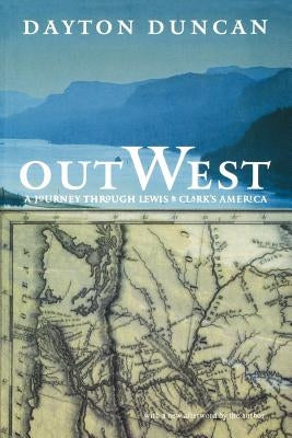 Out West: A Journey Through Lewis and Clark's America Paperback University of Nebraska Press