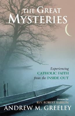 The Great Mysteries: Experiencing Catholic Faith from the Inside Out Paperback Sheed & Ward