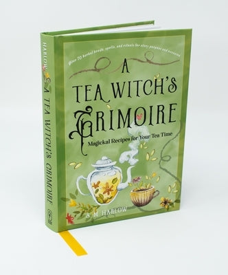 A Tea Witch's Grimoire: Magickal Recipes for Your Tea Time by Harlow, S. M.