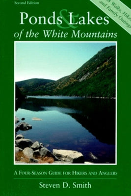 Ponds and Lakes of the White Mountains: A Four-Season Guide for Hikers and Anglers Paperback Countryman Press