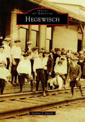 Hegewisch Paperback Arcadia Publishing (SC)