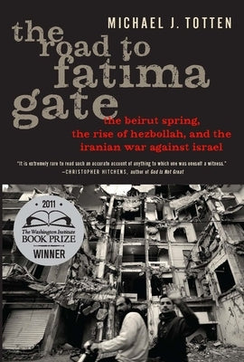 The Road to Fatima Gate: The Beirut Spring, the Rise of Hezbollah, and the Iranian War Against Israel Paperback Encounter Books