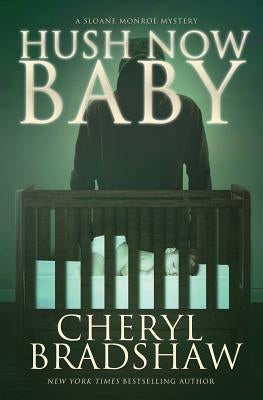 Hush Now Baby Paperback Createspace Independent Publishing Platform