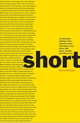 Short: An International Anthology of Five Centuries of Short-Short Stories, Prose Poems, Brief Essays, and Other Short Prose Persea Books