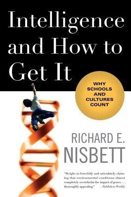 Intelligence and How to Get It: Why Schools and Cultures Count W. W. Norton & Company