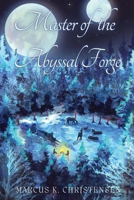 Master of the Abyssal Forge: Volume 1 Paperback Marcus Kopp Christensen