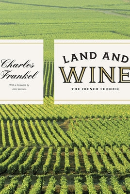 Land and Wine: The French Terroir University of Chicago Press